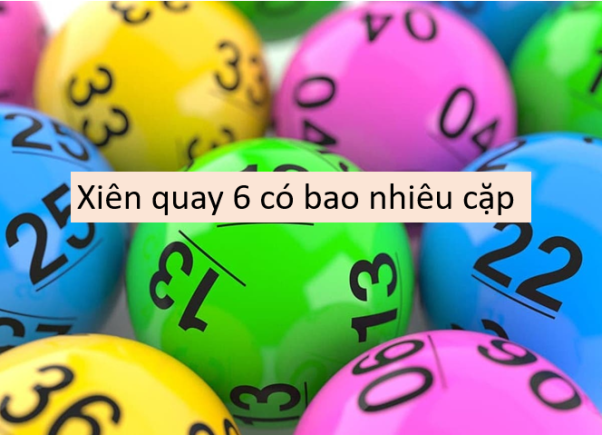 xiên quay 6 có bao nhiêu cặp